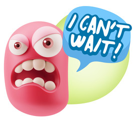 3d Illustration Angry Face Emoticon saying I Can't Wait with Col