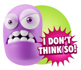 3d Illustration Angry Face Emoticon saying I Don't Think So with