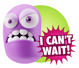 3d Illustration Angry Face Emoticon saying I Can't Wait with Col