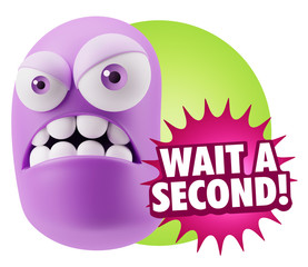 3d Illustration Angry Face Emoticon saying Wait a Second with Co
