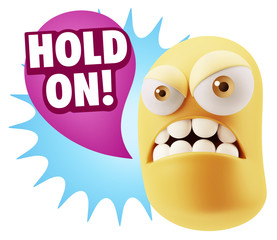 3d Illustration Angry Face Emoticon saying Hold On with Colorful