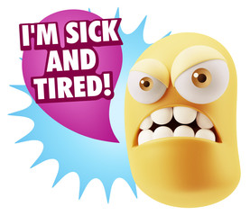 3d Illustration Angry Face Emoticon saying I'm Sick and Tired wi