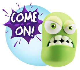 3d Illustration Angry Face Emoticon saying Come On with Colorful