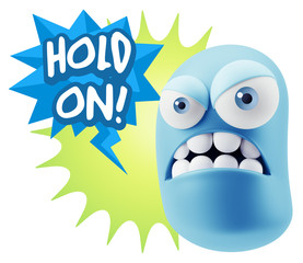 3d Illustration Angry Face Emoticon saying Hold On with Colorful