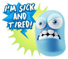 3d Illustration Angry Face Emoticon saying I'm Sick and Tired wi