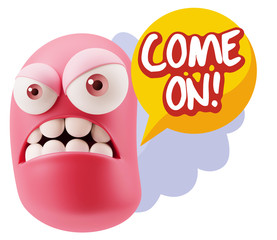 3d Illustration Angry Face Emoticon saying Come On with Colorful