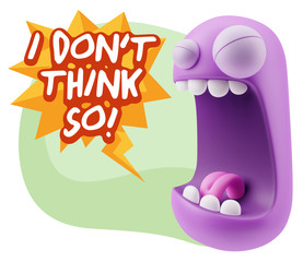 3d Illustration Angry Face Emoticon saying I Don't Think So with