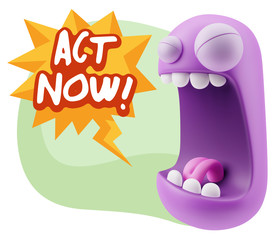 3d Illustration Angry Face Emoticon saying Act Now with Colorful