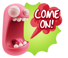 3d Illustration Angry Face Emoticon saying Come On with Colorful