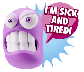 3d Illustration Angry Face Emoticon saying I'm Sick and Tired wi