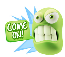 3d Illustration Angry Face Emoticon saying Come On with Colorful