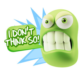 3d Illustration Angry Face Emoticon saying I Don't Think So with