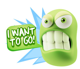 3d Illustration Angry Face Emoticon saying I Want to Go with Col