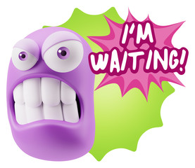 3d Illustration Angry Face Emoticon saying I'm Waiting with Colo