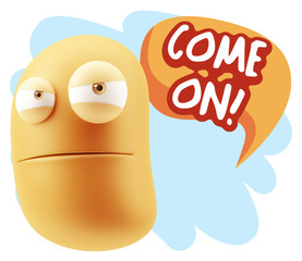 3d Illustration Angry Face Emoticon saying Come On with Colorful