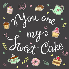 You are my sweet cake hand lettering.