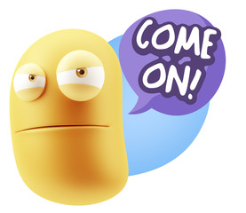 3d Illustration Angry Face Emoticon saying Come On with Colorful