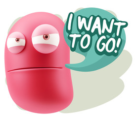 3d Illustration Angry Face Emoticon saying I Want to Go with Col