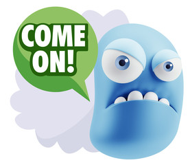 3d Illustration Angry Face Emoticon saying Come On with Colorful