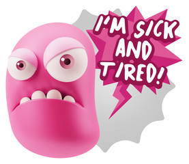 3d Illustration Angry Face Emoticon saying I'm Sick and Tired wi