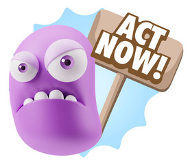 3d Illustration Angry Face Emoticon saying Act Now with Colorful