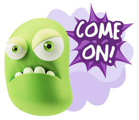 3d Illustration Angry Face Emoticon saying Come On with Colorful