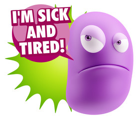 3d Illustration Angry Face Emoticon saying I'm Sick and Tired wi