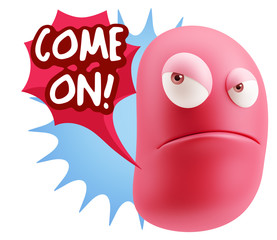 3d Illustration Angry Face Emoticon saying Come On with Colorful