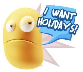3d Illustration Angry Face Emoticon saying I Want Holidays with