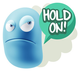 3d Illustration Angry Face Emoticon saying Hold On with Colorful