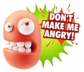 3d Illustration Angry Face Emoticon saying Don't Make Me Angry w