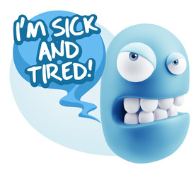 3d Illustration Angry Face Emoticon saying I'm Sick and Tired wi