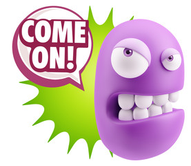 3d Illustration Angry Face Emoticon saying Come On with Colorful