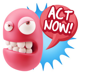 3d Illustration Angry Face Emoticon saying Act Now with Colorful