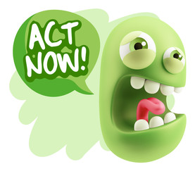 3d Illustration Angry Face Emoticon saying Act Now with Colorful