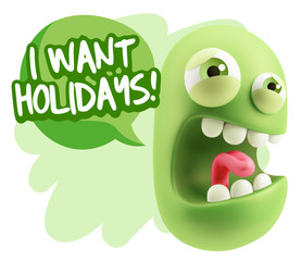 3d Illustration Angry Face Emoticon saying I Want Holidays with