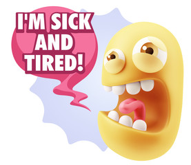 3d Illustration Angry Face Emoticon saying I'm Sick and Tired wi
