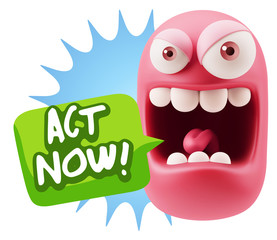 3d Illustration Angry Face Emoticon saying Act Now with Colorful