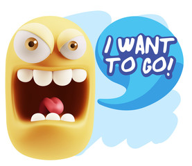 3d Illustration Angry Face Emoticon saying I Want to Go with Col