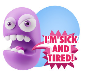 3d Rendering Angry Character Emoji saying I'm Sick and Tired wit