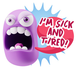 3d Rendering Angry Character Emoji saying I'm Sick and Tired wit