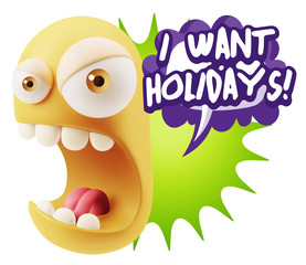 3d Rendering Angry Character Emoji saying I Want Holidays with C