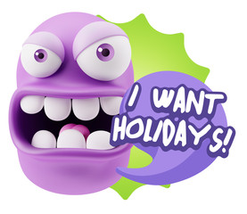 3d Rendering Angry Character Emoji saying I Want Holidays with C