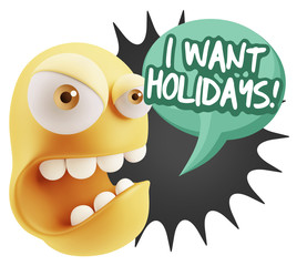 3d Rendering Angry Character Emoji saying I Want Holidays with C