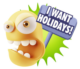 3d Rendering Angry Character Emoji saying I Want Holidays with C