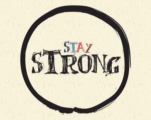 Calligraphy: Stay strong. Inspirational motivational quote. Meditation theme