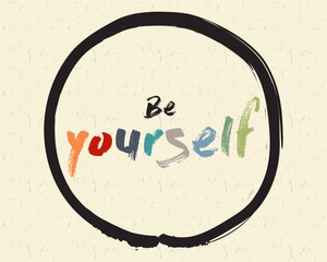 Calligraphy: Be yourself. Inspirational motivational quote. Meditation theme