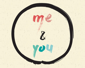 Calligraphy: Me & You. Inspirational motivational quote. Meditation theme