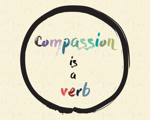 Calligraphy: Compassion is a verb. Inspirational motivational quote. Meditation theme