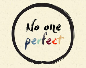 Calligraphy: No one perfect. Inspirational motivational quote. Meditation theme